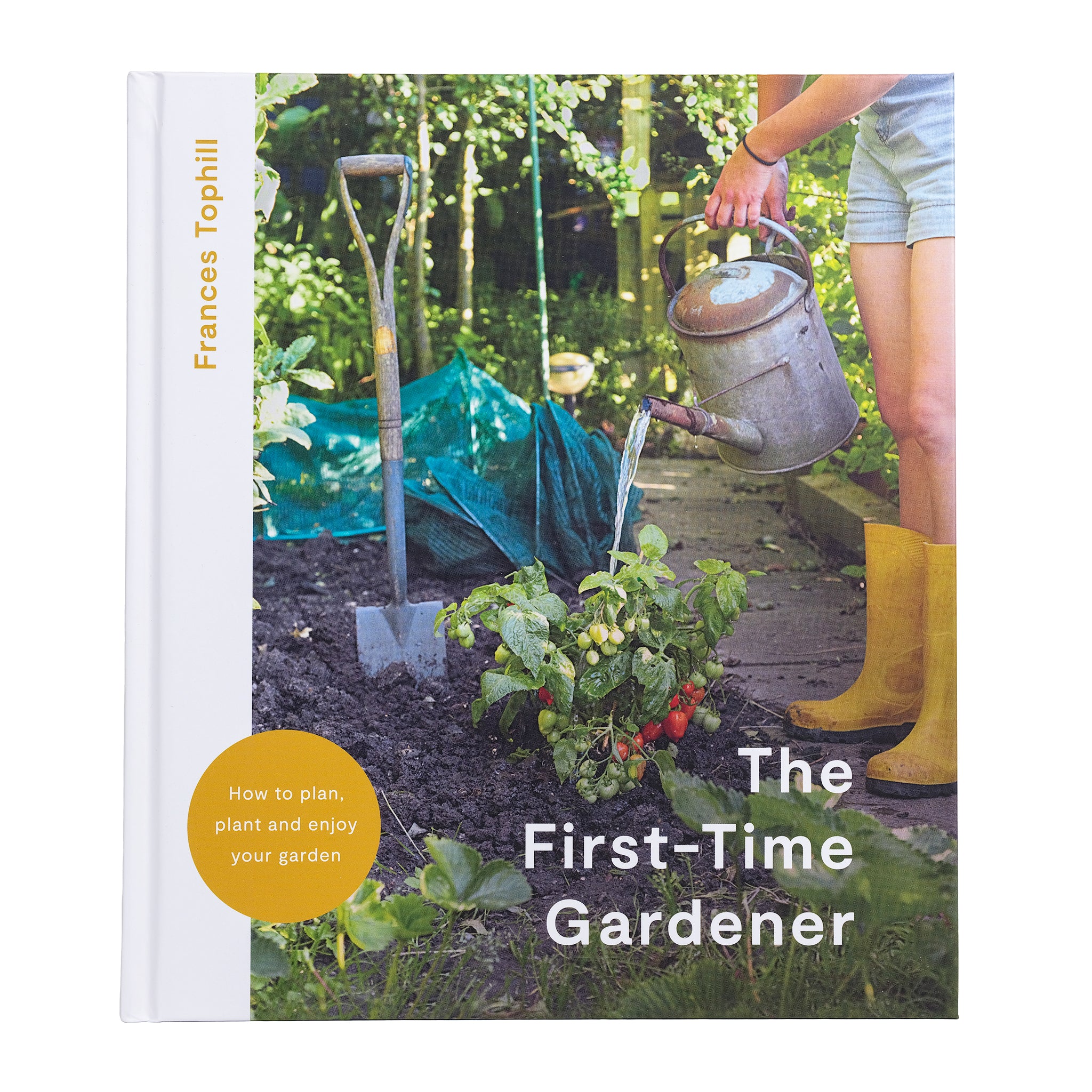 Book cover of 'The First-Time Gardener' with Frances Tophill holding a watering can and watering plants.