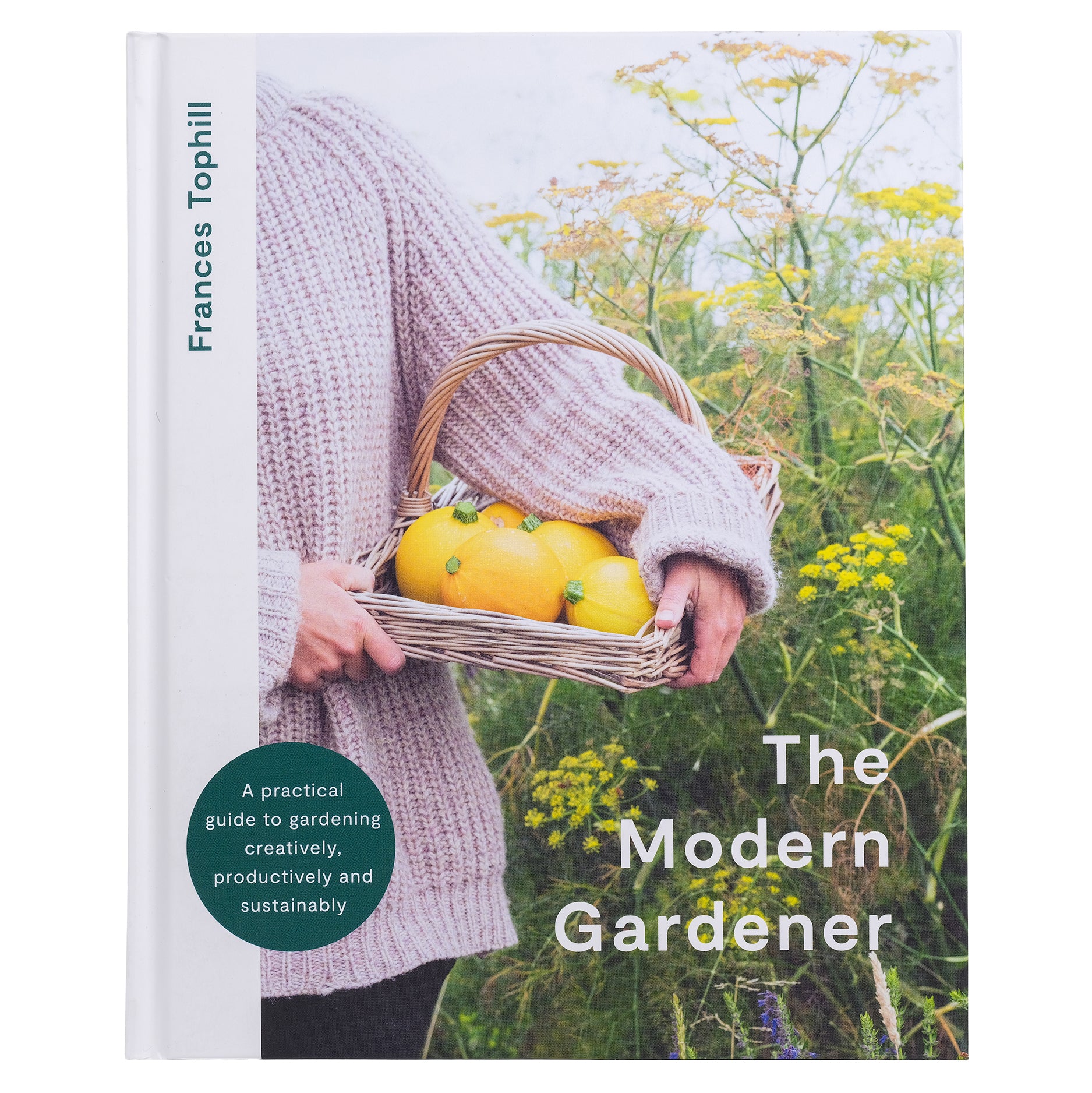 Book cover of 'The Modern Gardener' by Frances Tophill with Frances holding a basket of yellow vegetables.